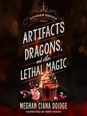 cover image of Artifacts, Dragons, and Other Lethal Magic (Dowser 6)